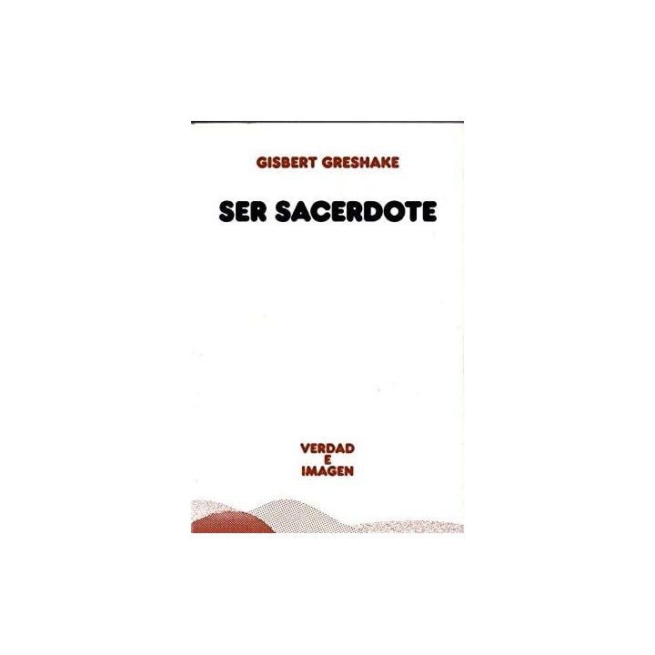 Ser sacerdote. Teología y espiritualidad del ministerio sacerdotal.
